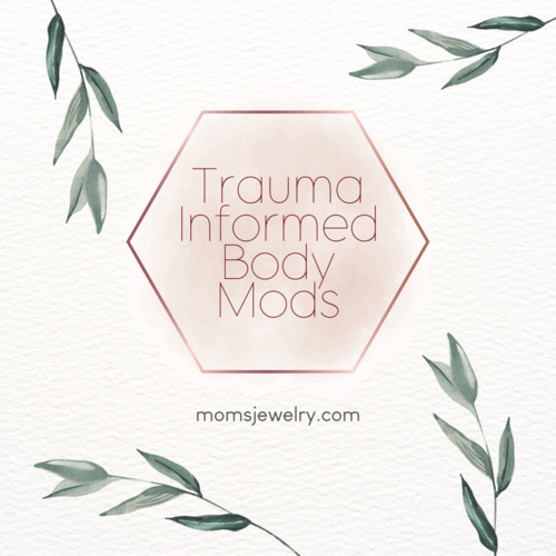Trauma Informed Body Mods